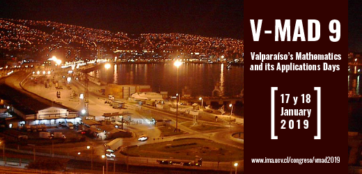 Valparaíso’s Mathematics and its Applications Days 2019 (V-MAD 9)